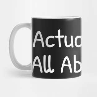 Actually it's all about me Mug